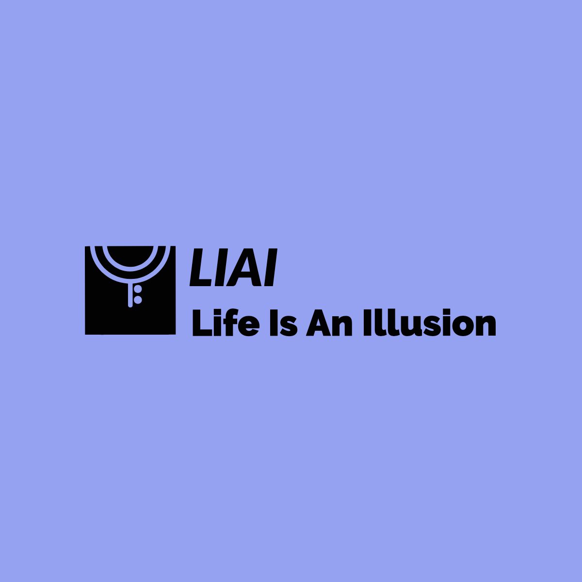 Life Is An Illusion